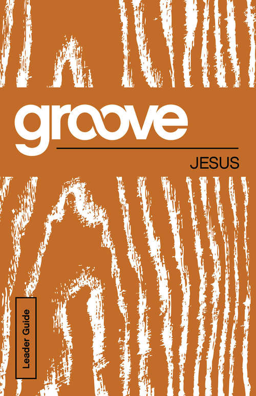 Groove: Jesus Leader Guide (Groove)