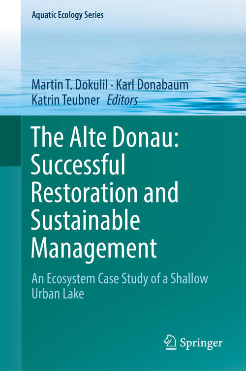 The Alte Donau: Successful Restoration and Sustainable Management (Aquatic Ecology Series #10)