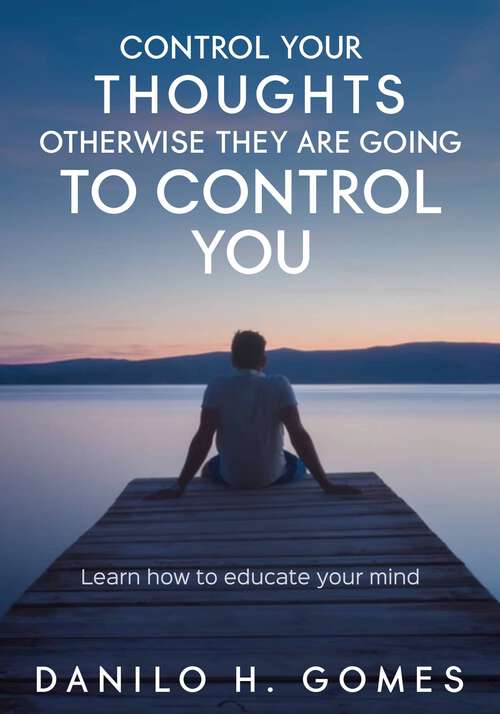 Book cover of Control your thoughts, otherwise they are going to control you