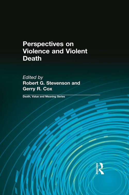 Perspectives on Violence and Violent Death (Death, Value and Meaning Series)
