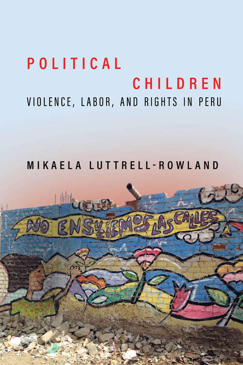 Book cover of Political Children: Violence, Labor, and Rights in Peru