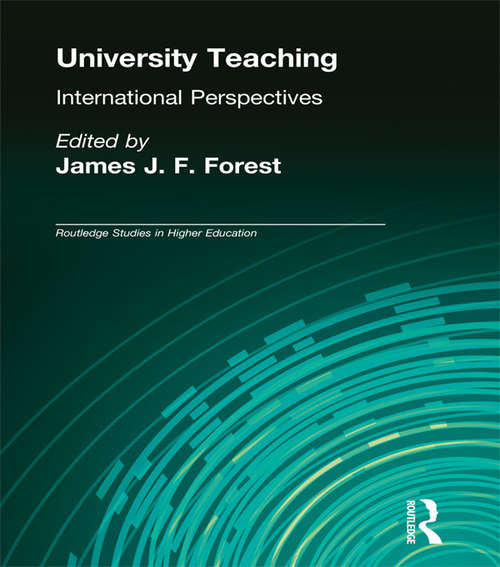 University Teaching: International Perspectives (RoutledgeFalmer Studies in Higher Education #9)