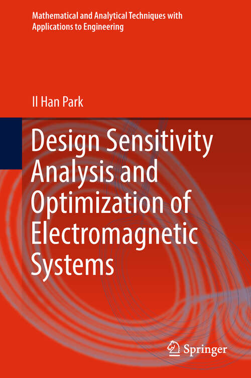 Design Sensitivity Analysis and Optimization of Electromagnetic Systems (Mathematical and Analytical Techniques with Applications to Engineering)