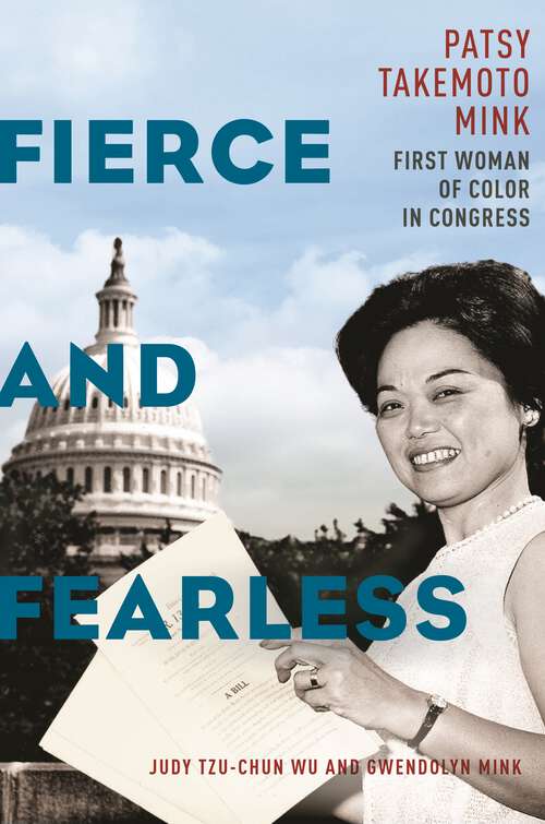 Fierce and Fearless: Patsy Takemoto Mink, First Woman of Color in Congress