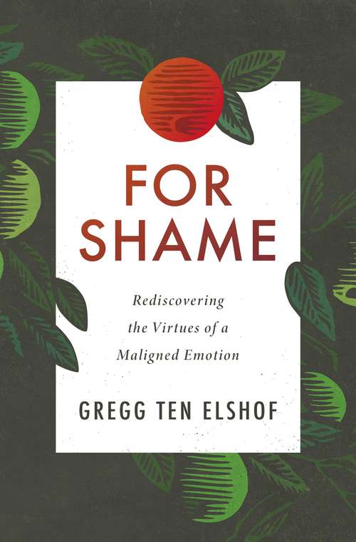 Book cover of For Shame: Rediscovering the Virtues of a Maligned Emotion