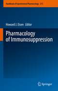 Pharmacology of Immunosuppression (Handbook of Experimental Pharmacology #272)