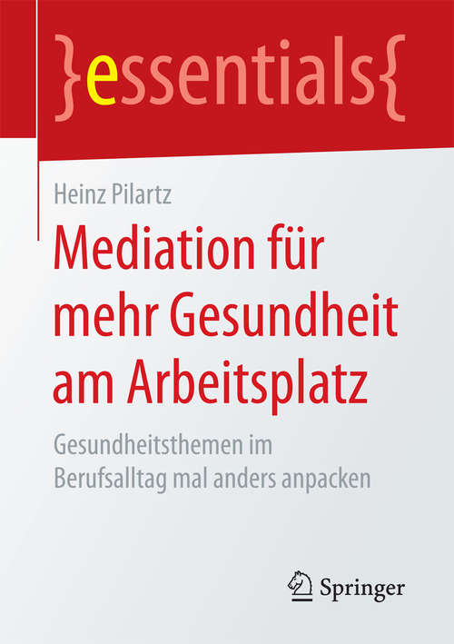 Book cover of Mediation für mehr Gesundheit am Arbeitsplatz: Gesundheitsthemen im Berufsalltag mal anders anpacken (essentials)