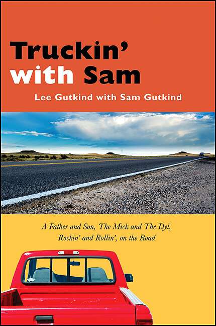 Book cover of Truckin' with Sam: A Father and Son, The Mick and The Dyl, Rockin' and Rollin', On the Road (Excelsior Editions)