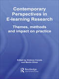 Contemporary Perspectives in E-Learning Research: Themes, Methods and Impact on Practice (Open and Flexible Learning Series)