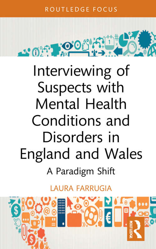 Book cover of Interviewing of Suspects with Mental Health Conditions and Disorders in England and Wales: A Paradigm Shift (Routledge Frontiers of Criminal Justice)
