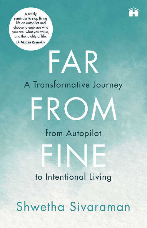 Book cover of Far from Fine: A Transformative Journey from Autopilot to Intentional Living
