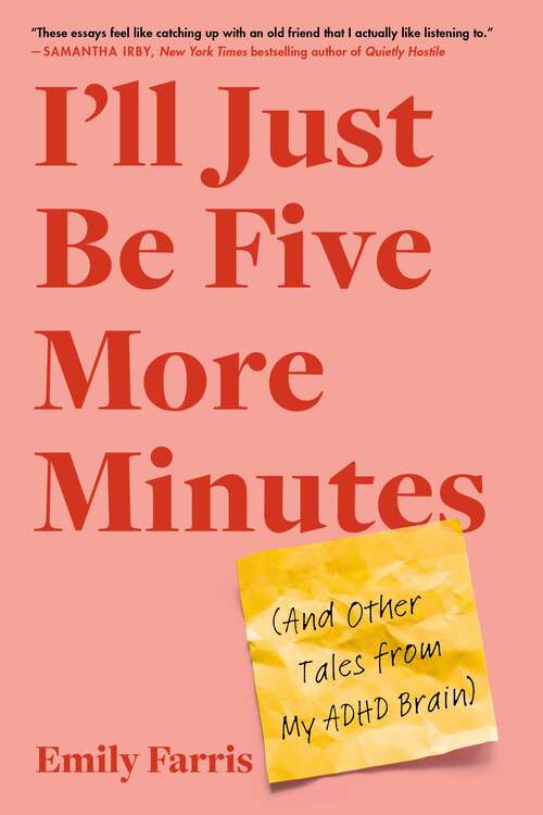 Book cover of I'll Just Be Five More Minutes: And Other Tales from My ADHD Brain