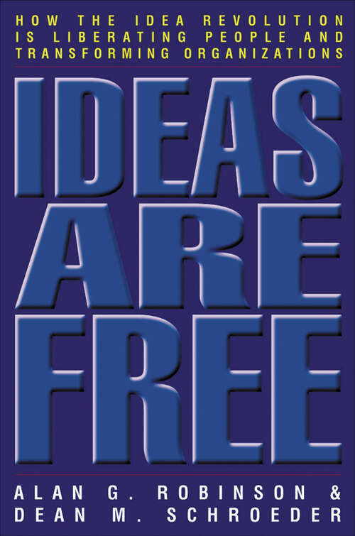 Book cover of Ideas Are Free: How the Idea Revolution is Liberating People and Transforming Organizations