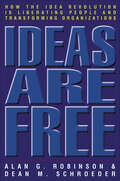 Ideas Are Free: How the Idea Revolution is Liberating People and Transforming Organizations