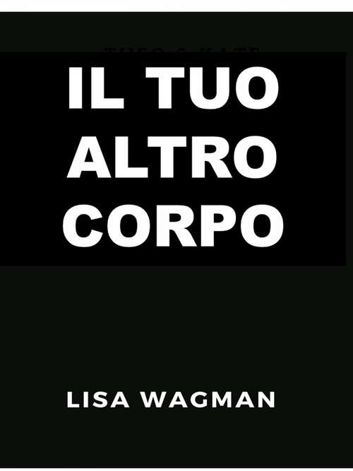 Book cover of Il Tuo Altro Corpo