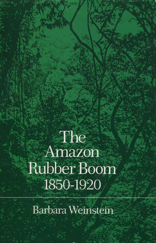 Book cover of The Amazon Rubber Boom, 1850-1920 (1)