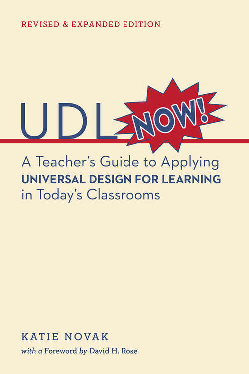 UDL Now!: A Teacher's Guide to Applying Universal Design for Learning in Today's Classrooms