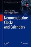 Neuroendocrine Clocks and Calendars (Masterclass in Neuroendocrinology #10)