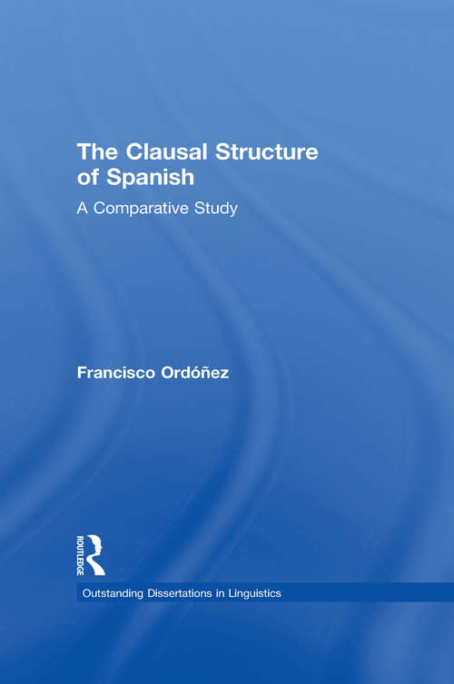 Book cover of The Clausal Structure of Spanish: A Comparative Study (Outstanding Dissertations in Linguistics)