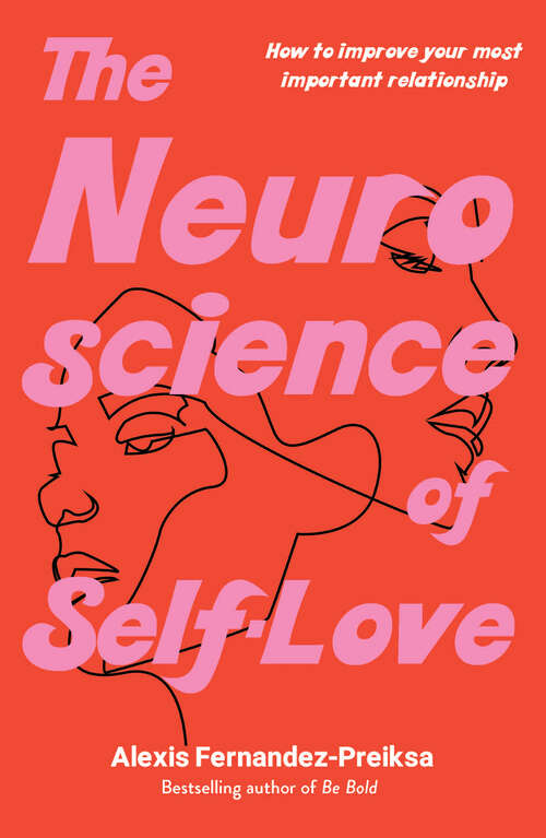 Book cover of The Neuroscience of Self-Love: How to improve your most important relationship