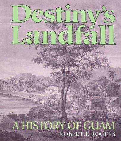 Destiny's Landfall: A History of Guam