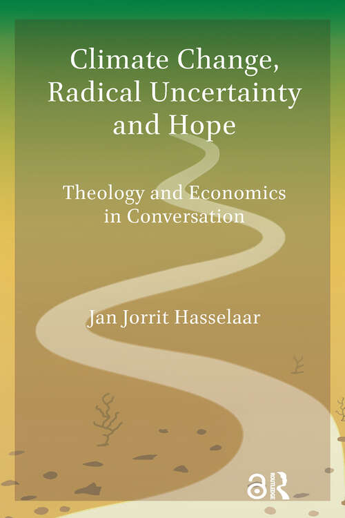Book cover of Climate Change, Radical Uncertainty and Hope: Theology and Economics in Conversation (1)