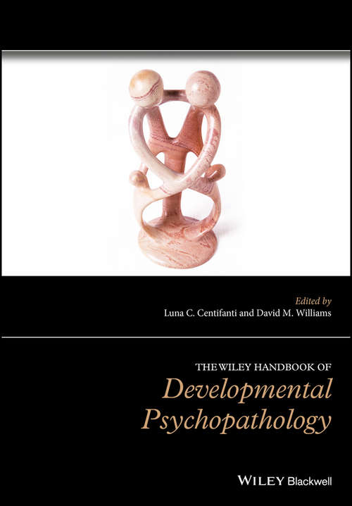 The Wiley Handbook of Developmental Psychopathology (Wiley Clinical Psychology Handbooks)