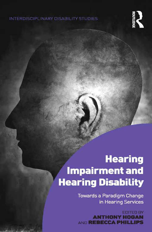 Hearing Impairment and Hearing Disability: Towards a Paradigm Change in Hearing Services (Interdisciplinary Disability Studies)