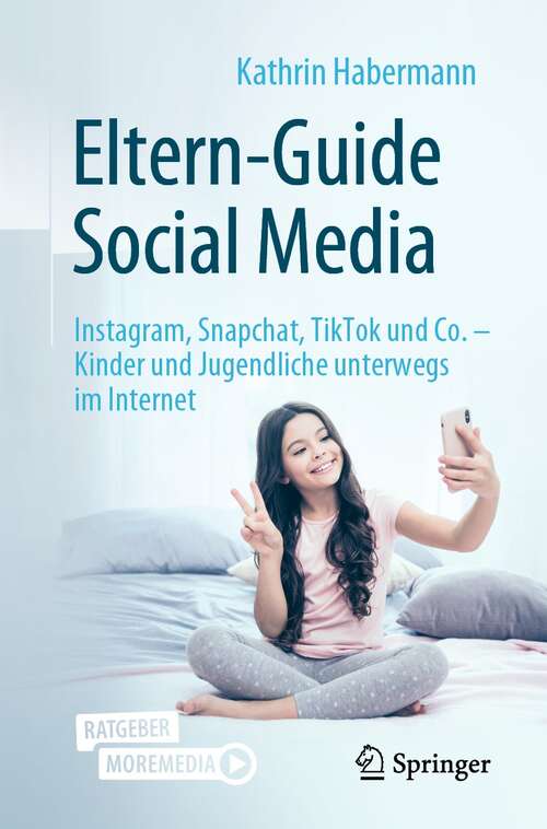 Book cover of Eltern-Guide Social Media: Instagram, Snapchat, TikTok und Co. – Kinder und Jugendliche unterwegs im Internet (1. Aufl. 2021)