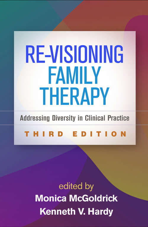 Book cover of Re-Visioning Family Therapy, Third Edition: Addressing Diversity in Clinical Practice (Third Edition)
