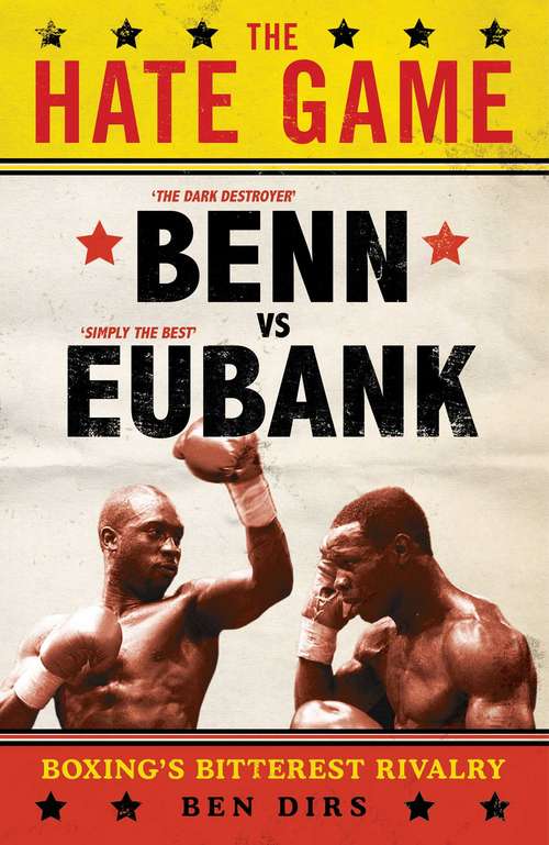 Book cover of The Hate Game: Benn, Eubank and British Boxing's Bitterest Rivalry