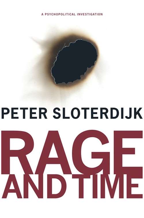 Rage and Time: A Psychopolitical Investigation (Insurrections: Critical Studies in Religion, Politics, and Culture)