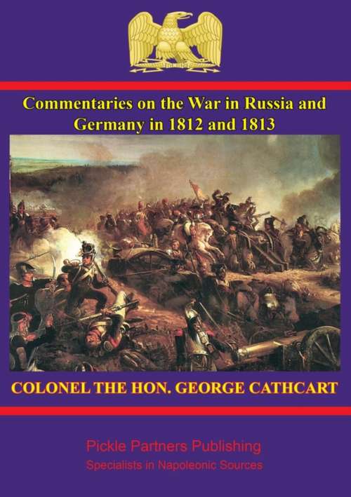 Commentaries on the war in Russia and Germany in 1812 and 1813