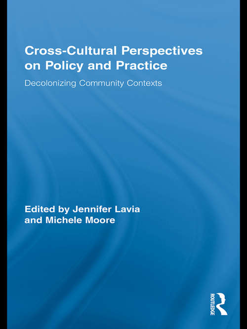 Cross-Cultural Perspectives on Policy and Practice: Decolonizing Community Contexts (Routledge Research in Education)