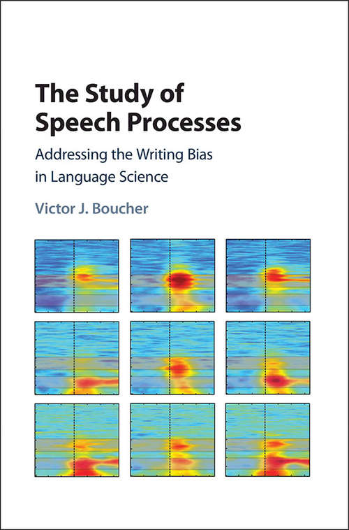 The Study of Speech Processes: Addressing the Writing Bias in Language Science