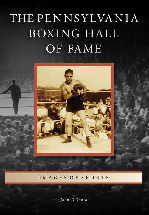 Book cover of The Pennsylvania Boxing Hall of Fame (Images of Sports)