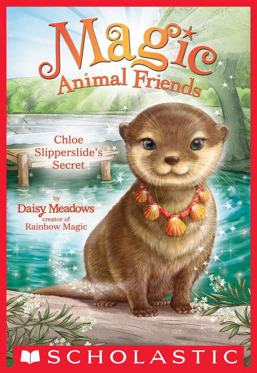 Book cover of Chloe Slipperslide's Secret (Magic Animal Friends #11)