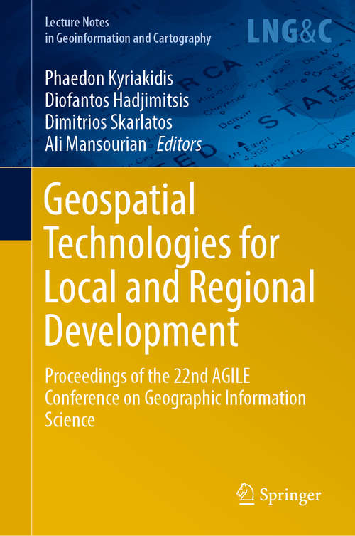 Book cover of Geospatial Technologies for Local and Regional Development: Proceedings of the 22nd AGILE Conference on Geographic Information Science (1st ed. 2020) (Lecture Notes in Geoinformation and Cartography)