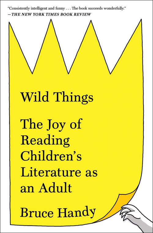 Book cover of Wild Things: The Joy of Reading Children's Literature as an Adult