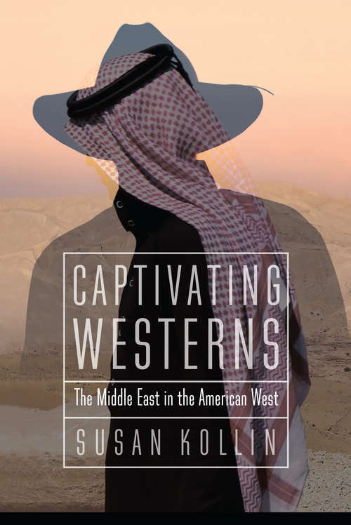Book cover of Captivating Westerns: The Middle East in the American West (Postwestern Horizons)