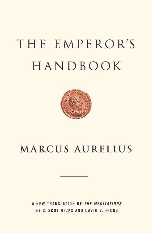 The Emperor's Handbook: A New Translation Of The Meditations
