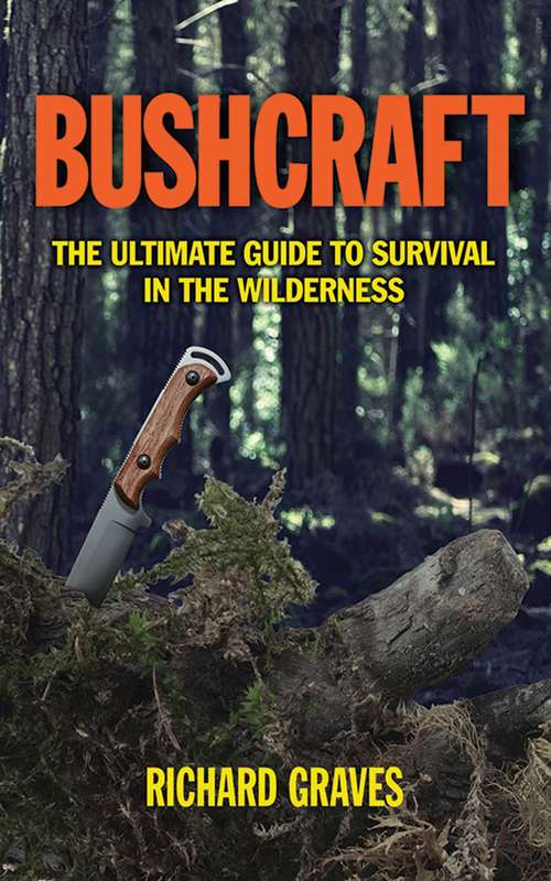 Book cover of Bushcraft: The Ultimate Guide to Survival in the Wilderness