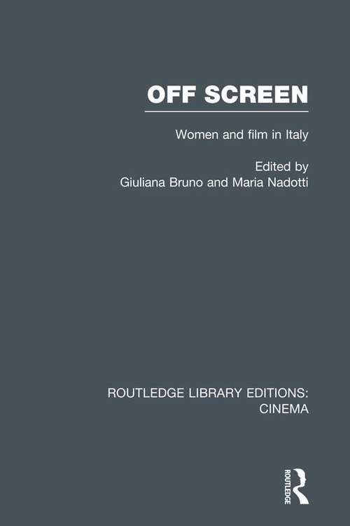 Book cover of Off Screen: Women and Film in Italy: Seminar on Italian and American directions (Routledge Library Editions: Cinema)