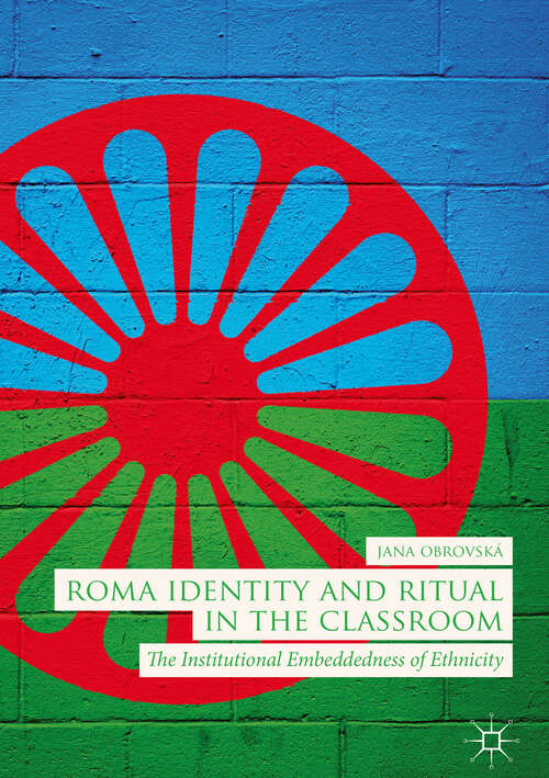 Book cover of Roma Identity and Ritual in the Classroom: The Institutional Embeddedness of Ethnicity
