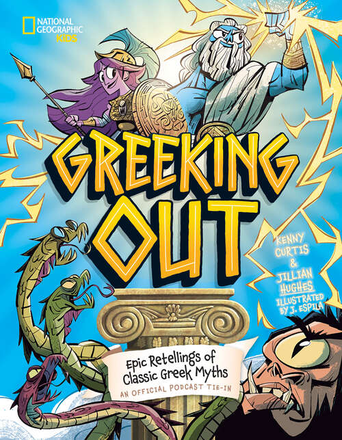 Book cover of Greeking Out: Epic Retellings of Classic Greek Myths (Greeking Out)