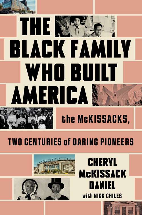 Book cover of The Black Family Who Built America: The McKissacks, Two Centuries of Daring Pioneers