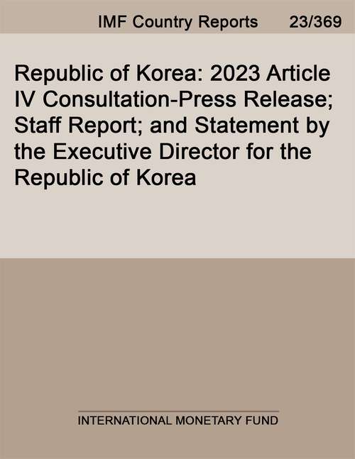 Book cover of Republic of Korea: 2023 Article Iv Consultation-press Release; Staff Report; And Statement By The Executive Director For The Republic Of Korea (Imf Staff Country Reports)