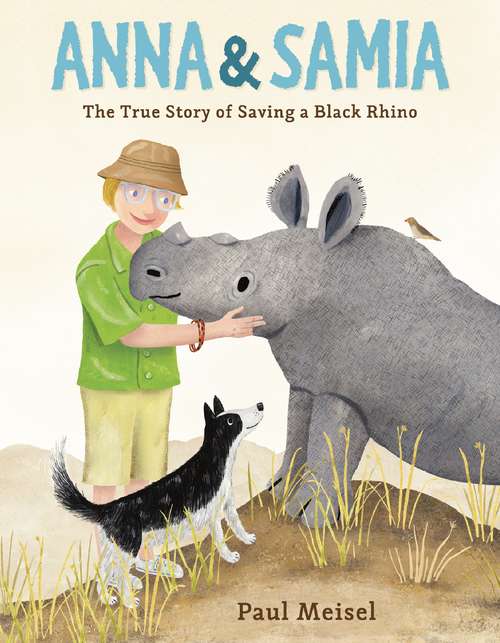 Book cover of Anna & Samia: The True Story of Saving a Black Rhino