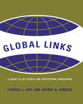 Global Links: A Guide to People and Institutions Worldwide