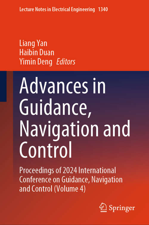 Book cover of Advances in Guidance, Navigation and Control: Proceedings of 2024 International Conference on Guidance, Navigation and Control (Volume 4) (Lecture Notes in Electrical Engineering #1340)